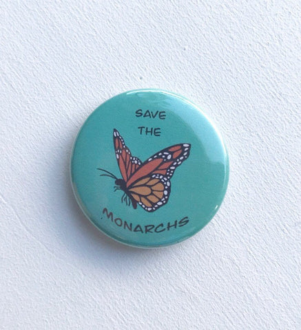 Save the Monarchs Pinback Button, Magnet or Button, 1.5 Inch Button, Butterfly Button, Butterfly Pin, Nature Lover, environmentalist