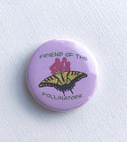 Friend of the Pollinators Pinback Button, Magnet or Button, 1.5 Inch Button, Butterfly Button, Butterfly Pin, Nature Lover, Environmentalist